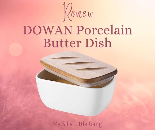 DOWAN Porcelain Butter Dish Review #MySillyLittleGang