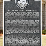 Milam County Courthouse (Cameron, Texas) Second Historical Marker for the Milam County Courthouse in Cameron, Texas.  The plaque states:

Milam County Courthouse - Created in 1835, Milam County&#039;s original boundaries extended north and west to include parts of 34 current Texas counties. Government offices were at Nashville-on-the-Brazos and Caldwell before Cameron became county seat in 1846. Two frame buildings and a two-story brick structure served as courthouses in Cameron before the present building was completed.

Austin architects Jacob Larmour and Arthur O. Watson designed this renaissance revival style courthouse, with the cornerstone laid by the local Masonic Lodge on July 4, 1891. The first floor included the county courtroom and offices for county officials, while a district courtroom occupied the second and third stories. Identical north and south facades are five-part compositions, while the east and west are three-bay designs. Each of the four fronts has a projecting center pavilion enhanced by a portico and triangular pediment. A mansard roof and central clock tower top an exterior of arched windows, cut stone pilasters and quarry-faced ashlar limestone with fine detailing.

County commissioners accepted the building as complete in April 1892, although furnishings and the clock tower were finished in succeeding months. In the late 1930s, a Federal renovation project by the Works Progress Administration removed the original roof, cupola, clock and statue, and made interior changes. The State of Texas also dedicated a statue on the grounds to commemorate the centennial of Texas independence and county namesake Ben Milam. Restoration completed in 2002 reopened the full height of the district courtroom and replaced features that had been removed, including a stairway in the center hall and the clock tower and goddess of justice statue.  

Recorded Texas Historic Landmark - 2008