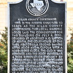 Milam County Courthouse (Cameron, Texas) Historical Marker for the Milam County Courthouse in Cameron, Texas.  The plaque states:

Milam County Courthouse - This is the fourth structure to serve as the Milam County Courthouse. The local Masonic Lodge laid the cornerstone for the building on July 4, 1891. Designed by architect A. O. Watson of Austin, the courthouse at one time featured a Second Empire style roof and a cupola with a four-sided clock. The clock was removed and the roof altered in a 1938 renovation project by the Federal Works Progress Administration. As the center of county government for over a century, the courthouse stands as a significant part of Milam County history.
