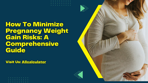 How To Minimize Pregnancy Weight Gain Risks: A Comprehensive Guide