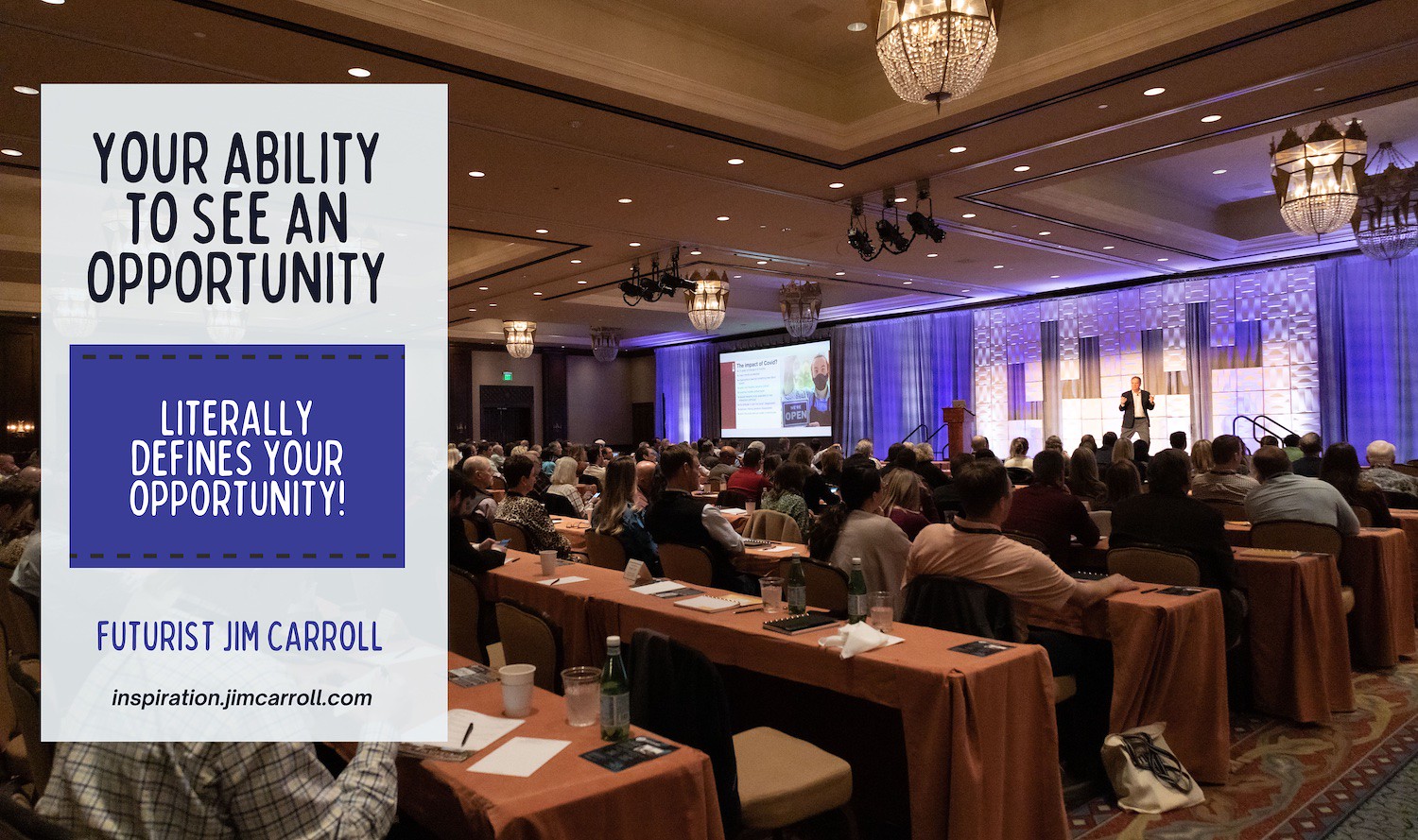 Daily Inspiration: "Your ability to see an opportunity literally defines your opportunity!" - Futurist Jim Carroll
