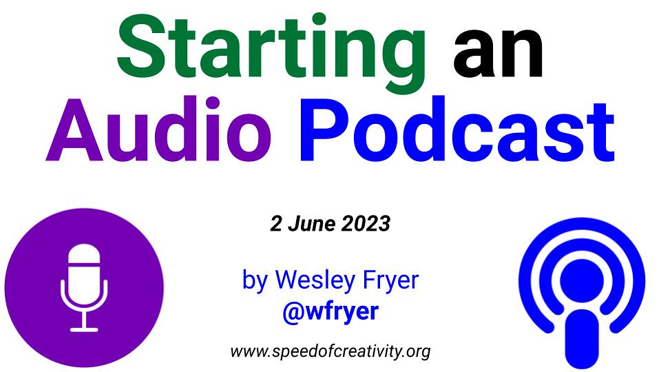 Starting an Audio Podcast (June 2023)