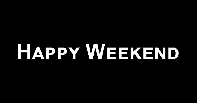 We Hope You Have A Happy Weekend!