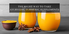The Right Way to Take Ayurvedic Turmeric Supplements