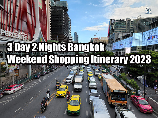 3 Day 2 Nights Bangkok Weekend Shopping Itinerary 2023