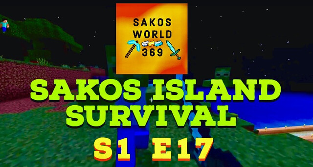 [ Season 1 Episode 17 ] Sakos Island Survival Day 17 - SakosWorld369