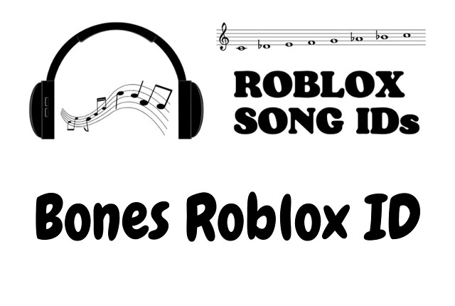 Relax with the music of Bones Roblox ID, Enhance your Roblo…