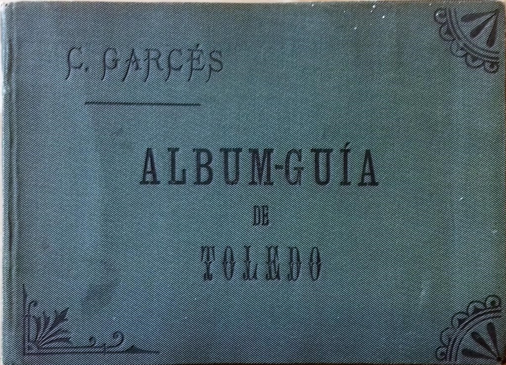Álbum-guía de Toledo publicado en 1904 por Constantino Garcés