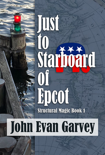 Just to Starboard of Epcot (Structural Magic Book 1)