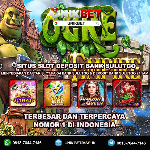 Unikbet | Situs Slot Deposit Bank Sulutgo Nomor 1 Terbesar Di Indonesia