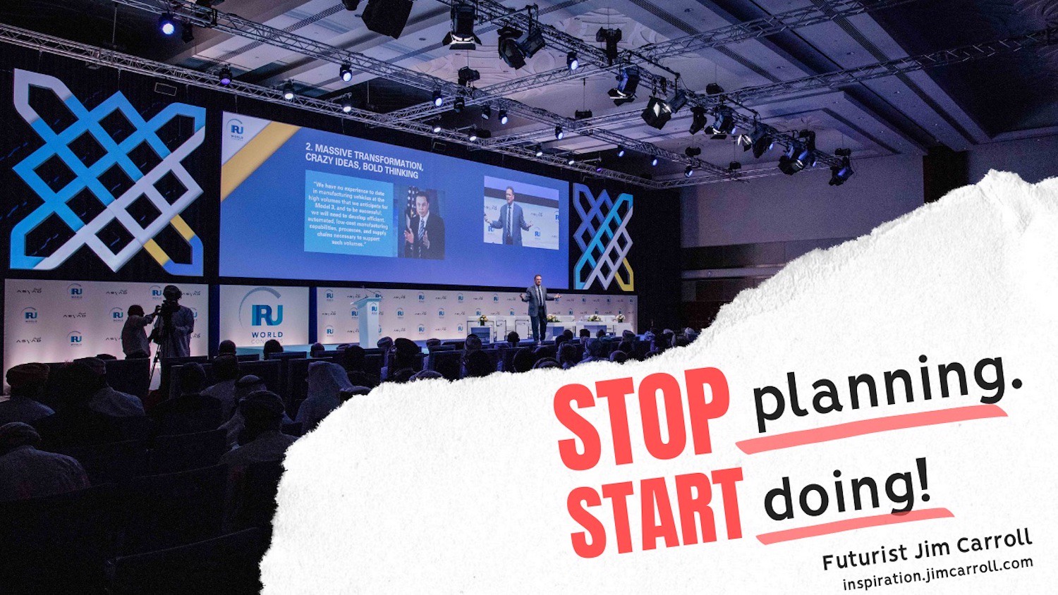 "STOP planning. START doing!" - Futurist Jim Carroll