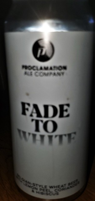 Beer Glorious Beer!! Fade to White Proclamation Ale Company