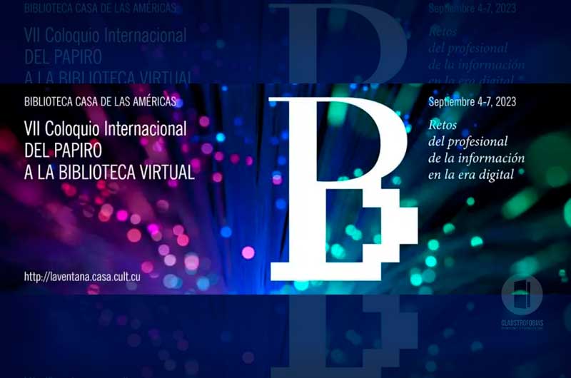 VII Coloquio Internacional “Del Papiro a la Biblioteca Virtual” en la Casa de las Américas (+ Programa)