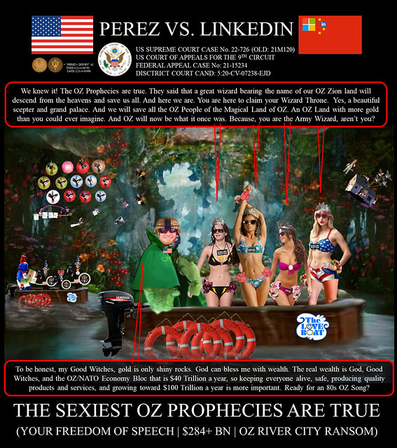 310 Alejandro Evaristo Perez vs Linkedin Corporation - US Federal Court Case -  The Army Wizard of OZ - $284BN - The Sexiest OZ Prophecies are true - OZ River City Ransom