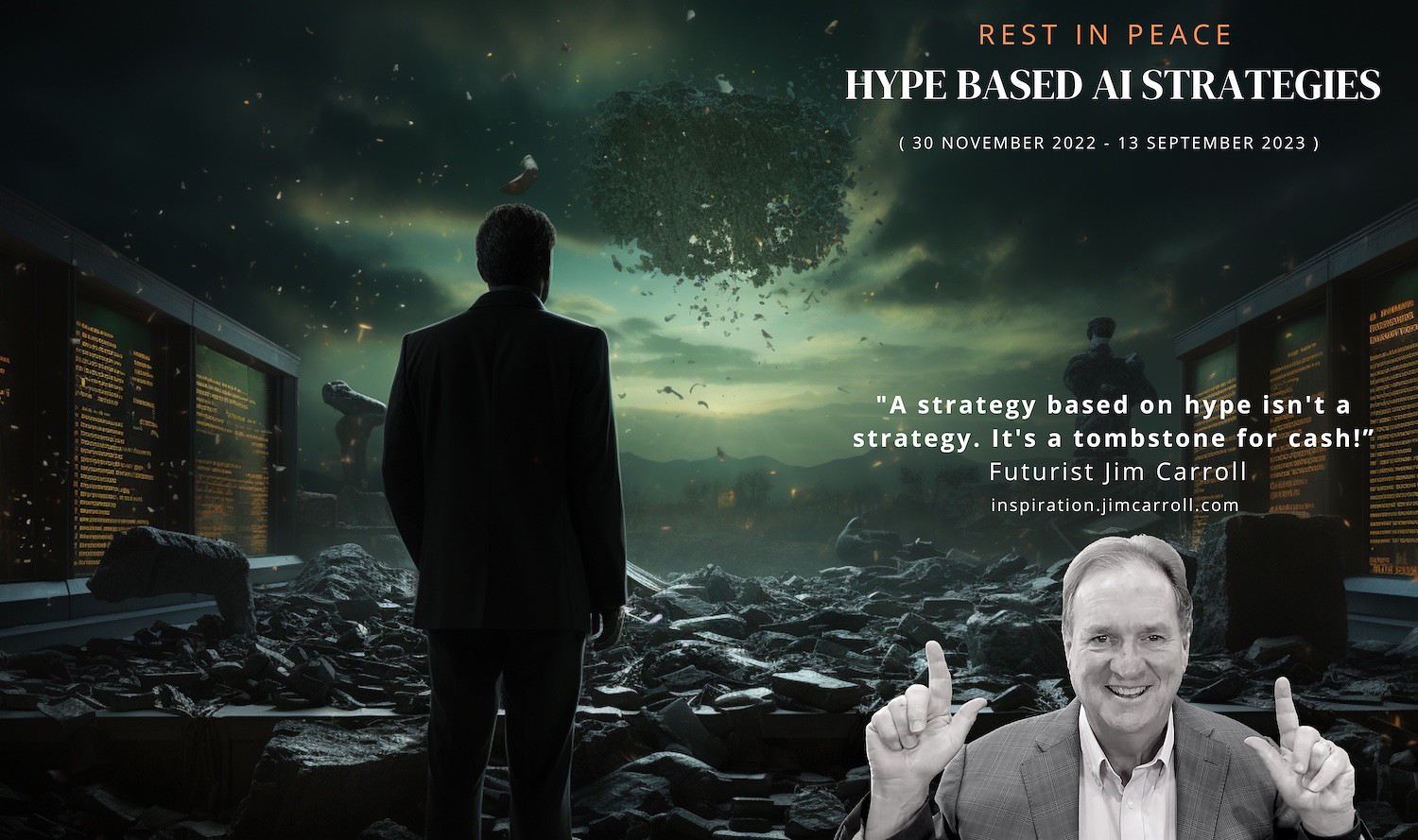 "A strategy based on hype isn't a strategy. It's a tombstone for cash"' - Futurist Jim Carroll