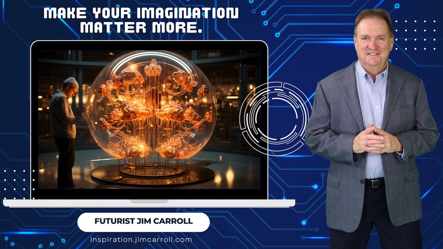 Imaginati"Make your imagination matter more." - Futurist Jim CarrollonMore - 1