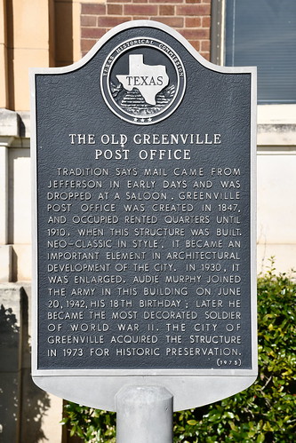Old U.S. Post Office (Greenville, Texas) Historical marker for the old U.S. Post Office in Greenville, Texas.  The plaque states:

Tradition says mail came from Jefferson in early days and was dropped at a saloon. Greenville Post Office was created in 1847, and occupied rented quarters until 1910, when this structure was built. Neo-classic in style, it became an important element in architectural development of the city. In 1930, it was enlarged. Audie Murphy joined the army in this building on June 20, 1942, his 18th birthday; later he became the most decorated soldier of World War II. The city of Greenville acquired the structure in 1973 for historic preservation.