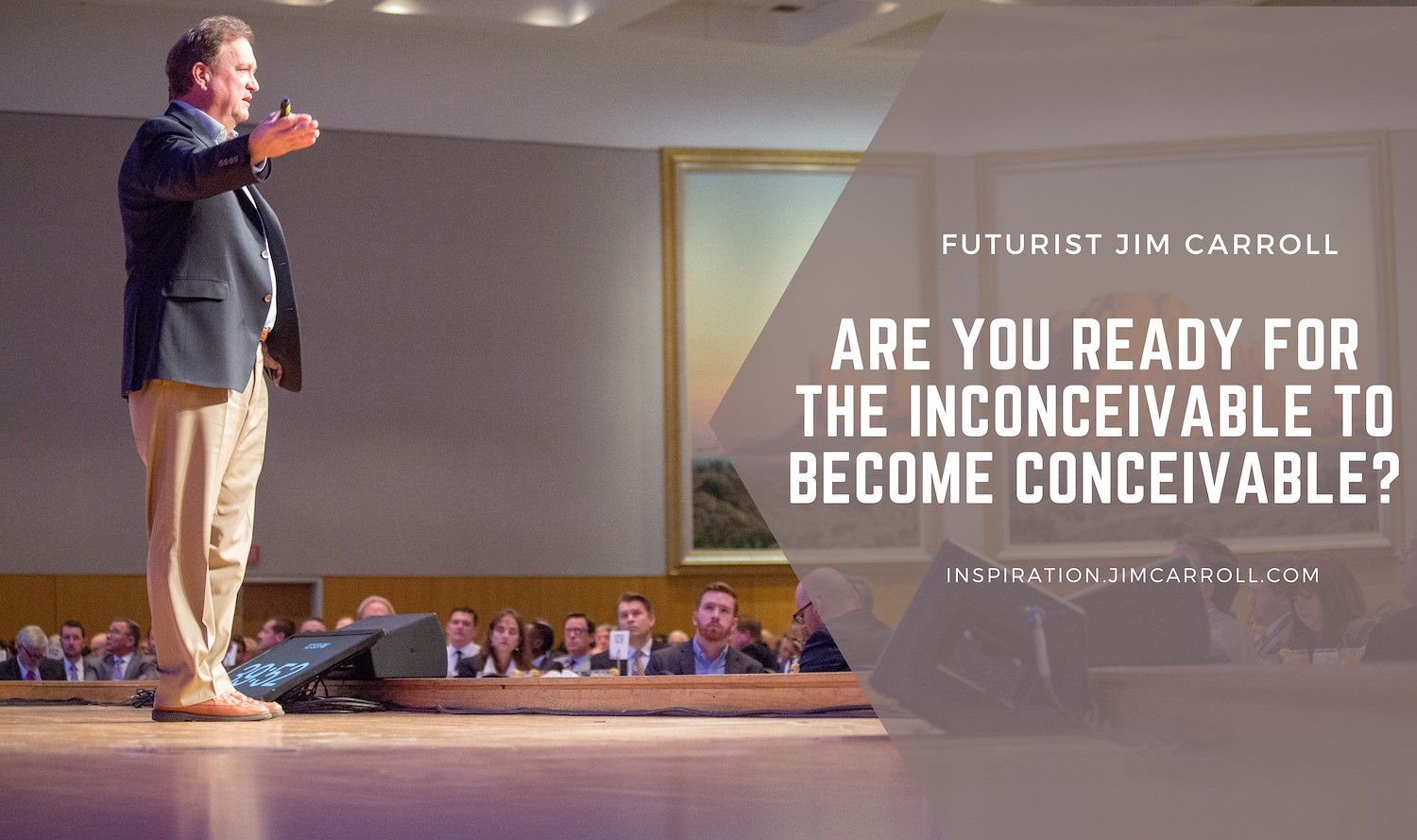 Daily inspiration: "Are you ready for the inconceivable to become conceivable?" - Futurist Jim Carroll