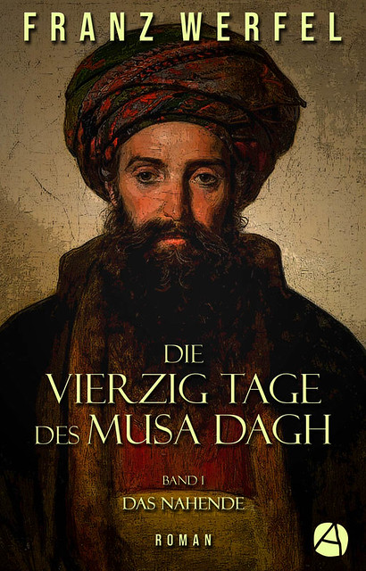 Franz Werfel: Die vierzig Tage des Musa Dagh. Band 1