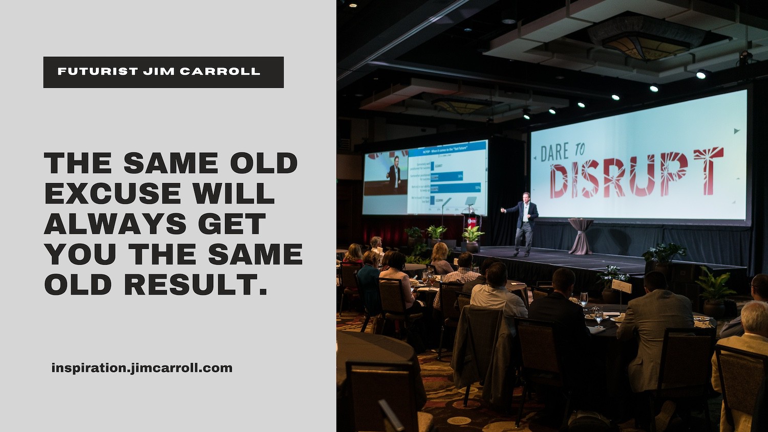 Sam"The same old excuse will always get you the same old result." - Futurist Jim Carroll