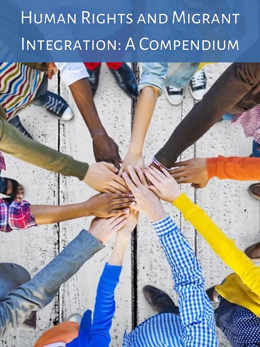 Human Rights and Migrant Integration: A Compendium