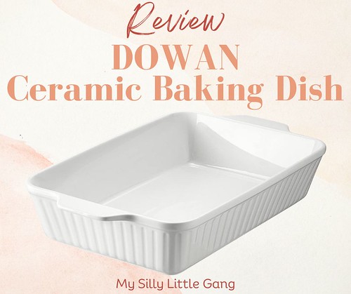 DOWAN Ceramic Baking Dish Review #MySillyLittleGang