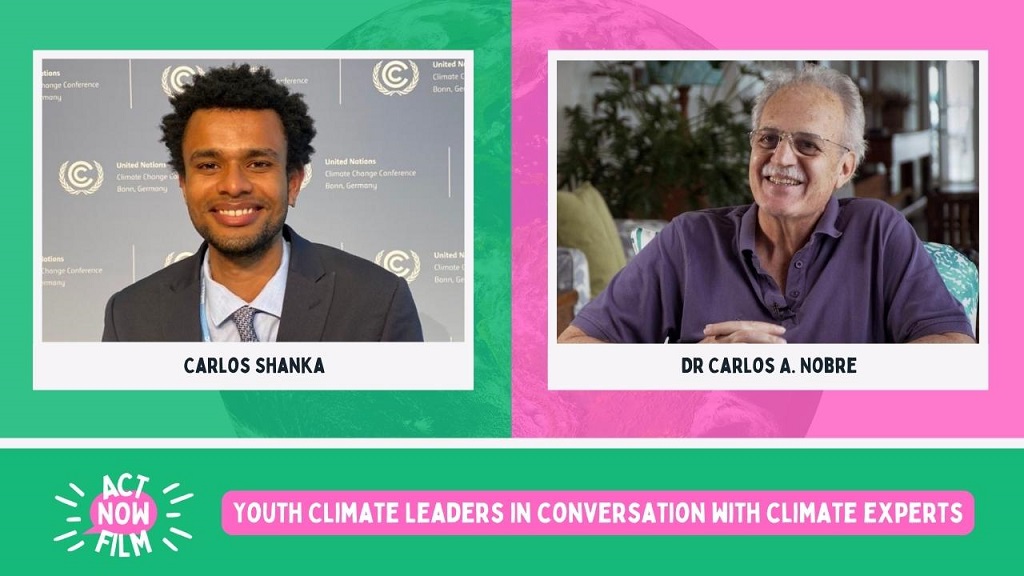 Photos of ActNowFilm participants Carlos Shanka and Dr Carlos A. Nobre, with their names displayed underneath. The bottom of the picture features the ActNowFilm logo and the film title “Youth climate leaders in conversation with climate experts”.