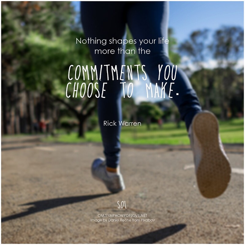 Rick Warren Nothing shapes your life more than the commitments you choose to make.