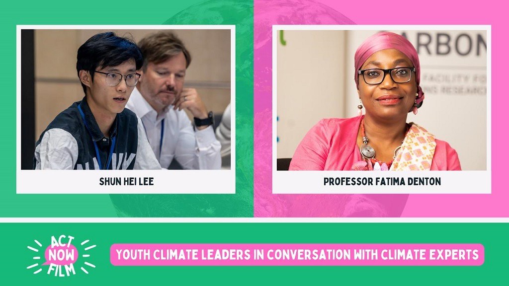 Photos of ActNowFilm participants Shun Hei Lee and Professor Fatima Denton, with their names displayed underneath. The bottom of the picture features the ActNowFilm logo and the film title “Youth climate leaders in conversation with climate experts”.
