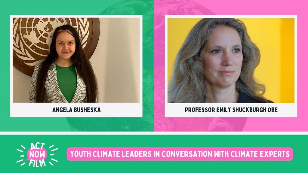 Photos of ActNowFilm participants Angela Busheshka and Emily Shuckburgh, with their names displayed underneath. The bottom of the picture features the ActNowFilm logo and the film title “Youth climate leaders in conversation with climate experts”.
