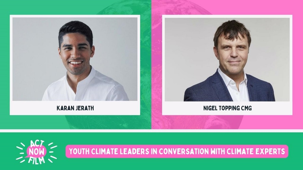 Photos of ActNowFilm participants Karan Jerath and Nigel Topping CMG, with their names displayed underneath. The bottom of the picture features the ActNowFilm logo and the film title “Youth climate leaders in conversation with climate experts”.
