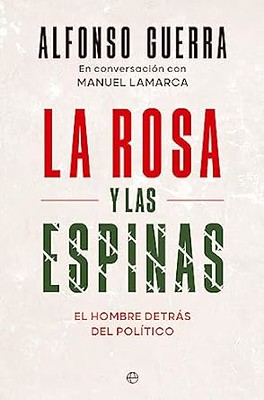 PRESENTACIÓN LIBRO "LA ROSA Y LAS ESPINAS" DE ALFONSO GUERRA.