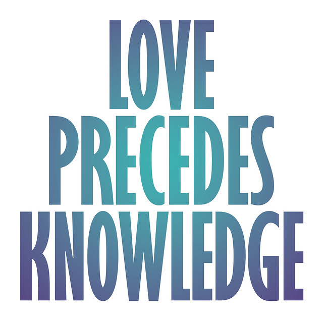 Love precedes knowledge