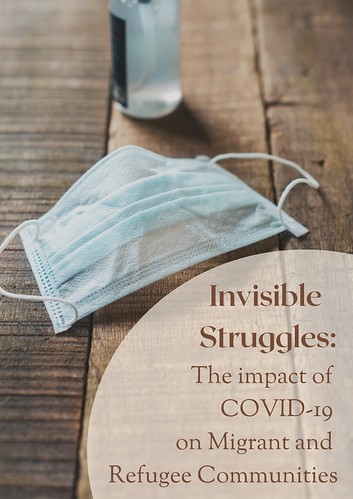 Invisible Struggles: The impact of COVID-19 on Migrant and Refugee Communities