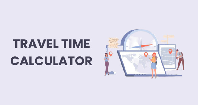 Travel Time Calculator: Calculate Travel Times