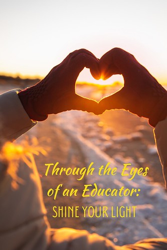 Through the Eyes of an Educator: Shine Your Light