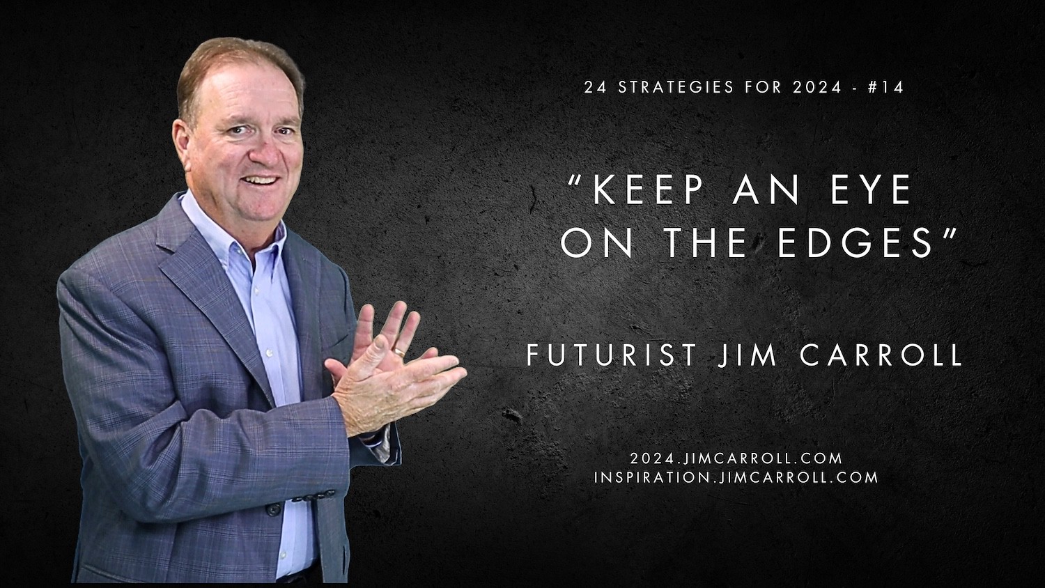 "Keep an eye on the edges" - Futurist Jim Carroll
