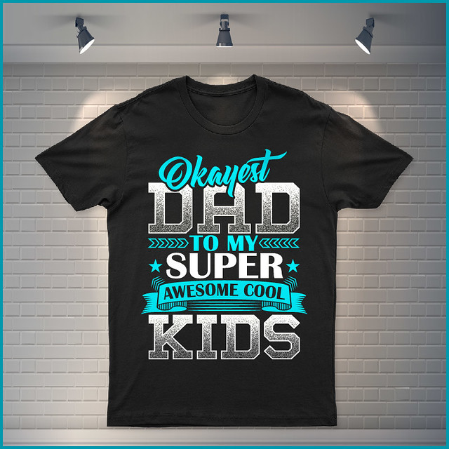 Okayest Dad Custom Typography Graphic T-shirt Design