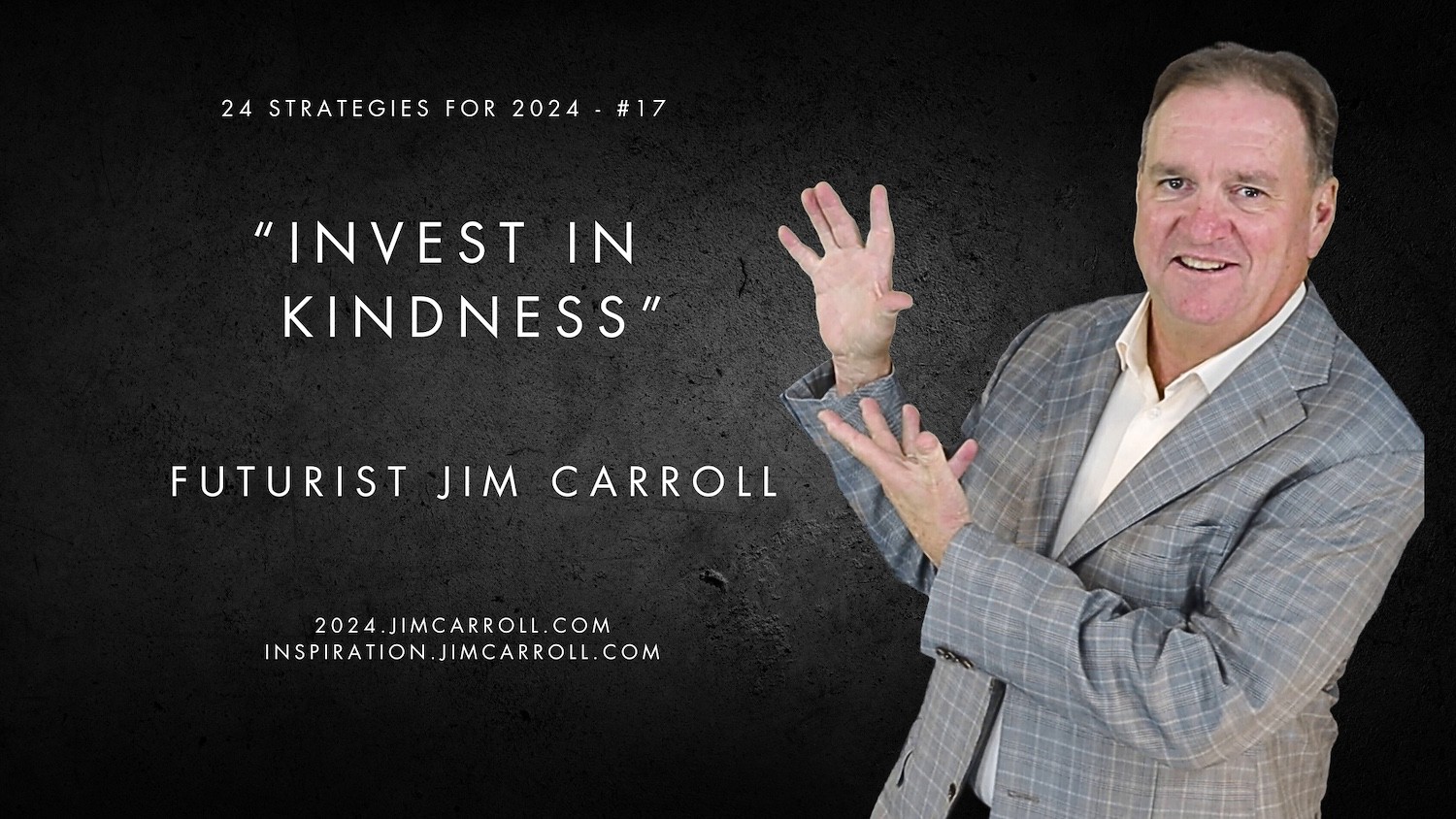 "Invest in kindness" - Futurist Jim Carroll
