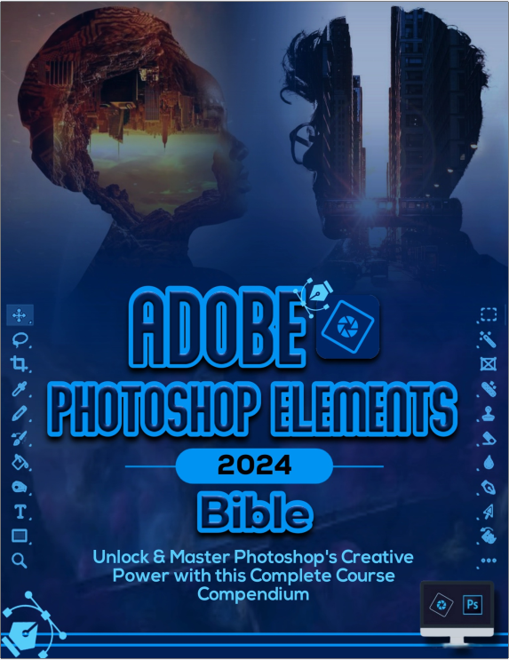 Adobe Photoshop Elements 2024 Bible