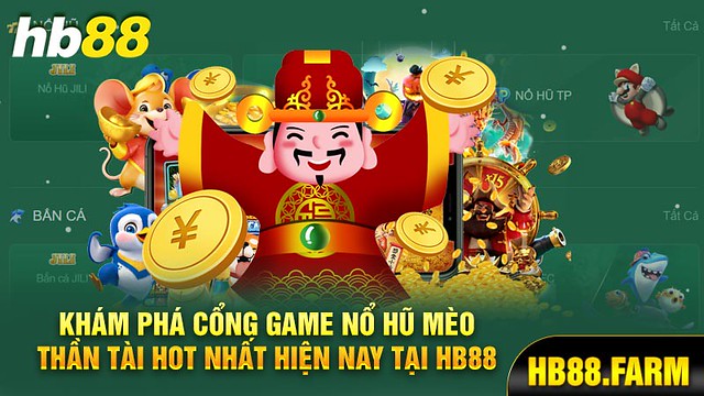 kham-pha-cong-game-no-hu-meo-than-tai-hot-nhat-hien-nay-tai-hb88