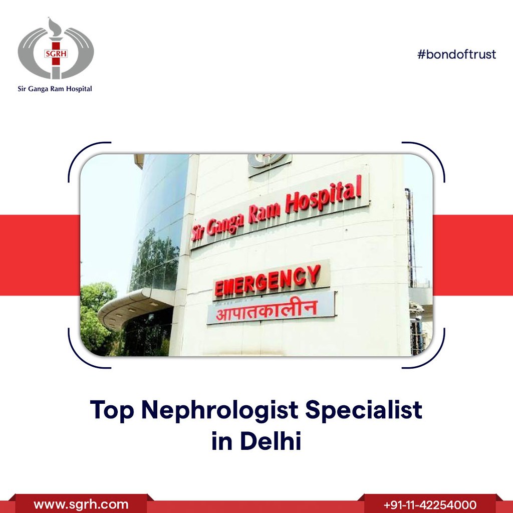 Top Nephrologist Specialist in Delhi - Sir Ganga Ram Hospital