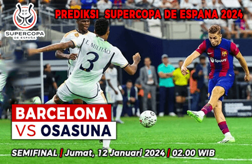 Prediksi Barcelona vs Osasuna di Semifinal Supercopa de Espana 2023-2024