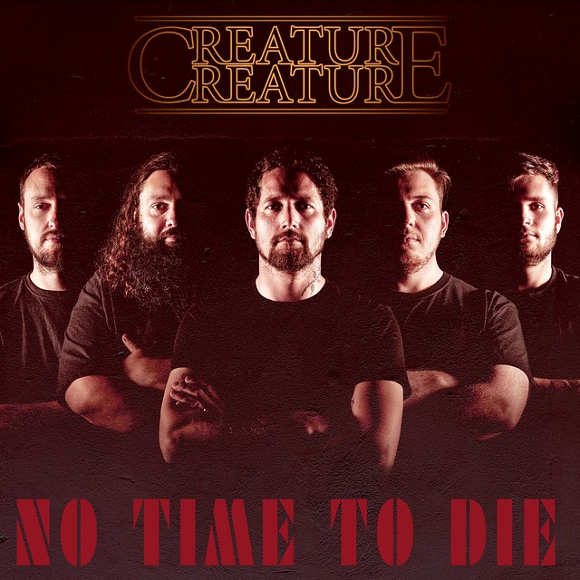 No Time To Die - Creature Creature