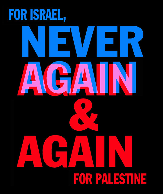 Never Again for Israel, Again and Again for Palestine