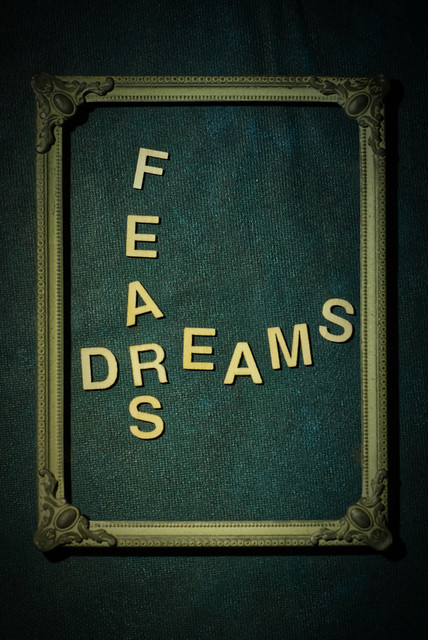 Fears and Dreams