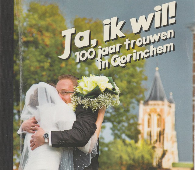 Boekje - Ja, ik wil (100 jaar trouwen in Gorinchem)