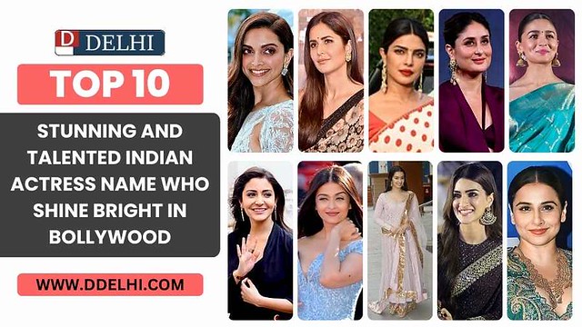 Top 10 Stunning and Talented Indian Actress Name  - 1