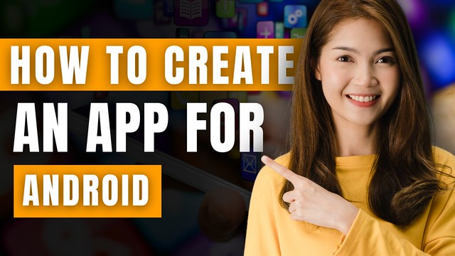 How to Create an App for Android: A Step to Step Guide