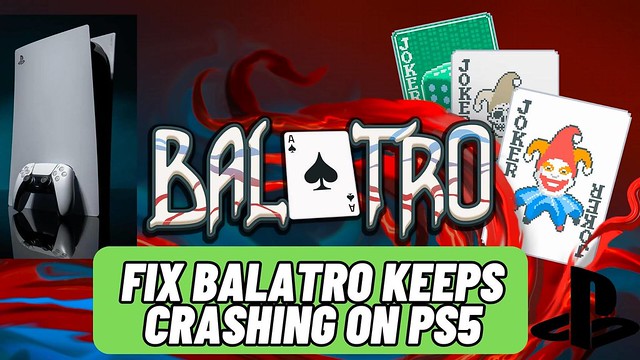 [9 Ways] How To Fix Balatro Crashing On PS5 (RESOLVED)